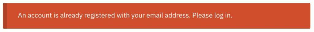 Error message that reads: An account is already registered with your email address. Please log in.